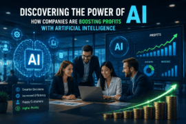Discovering the Power of AI: How Companies are Boosting Profits with Artificial Intelligence